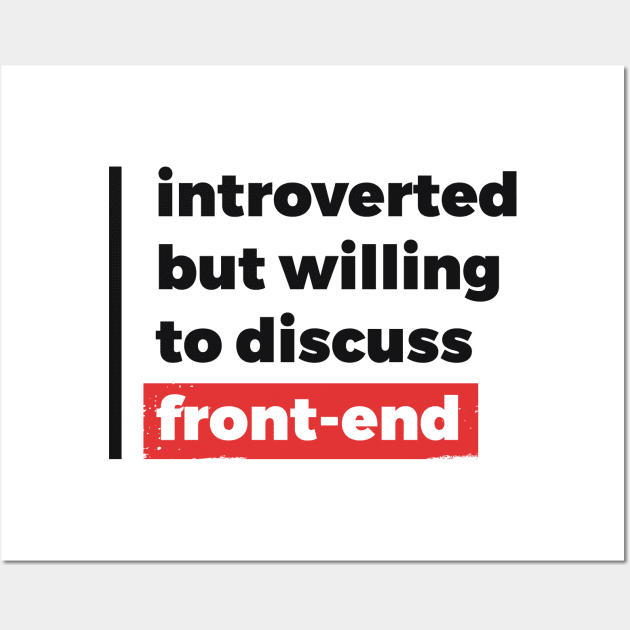 Introverted but willing to discuss front-end (Black & Red Design) Wall Art by Optimix